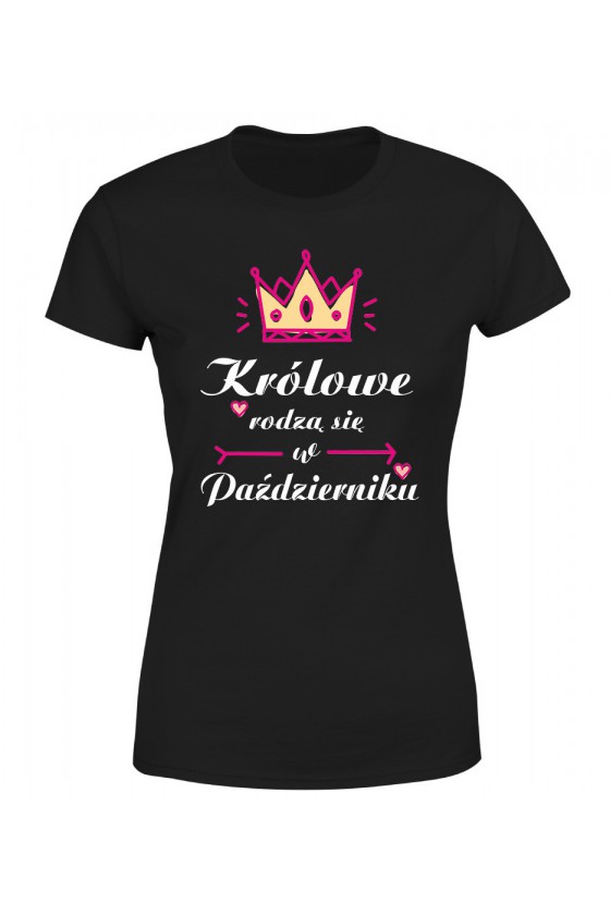 Koszulka Damska Królowe Rodzą Się W Październiku