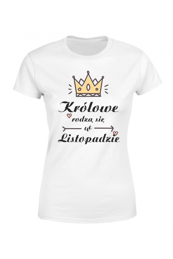 Koszulka Damska Królowe Rodzą Się W Listopadzie