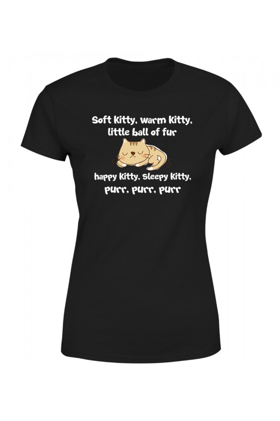 Koszulka Damska Soft Kitty, Warm Kitty, Little Ball Of Fur
