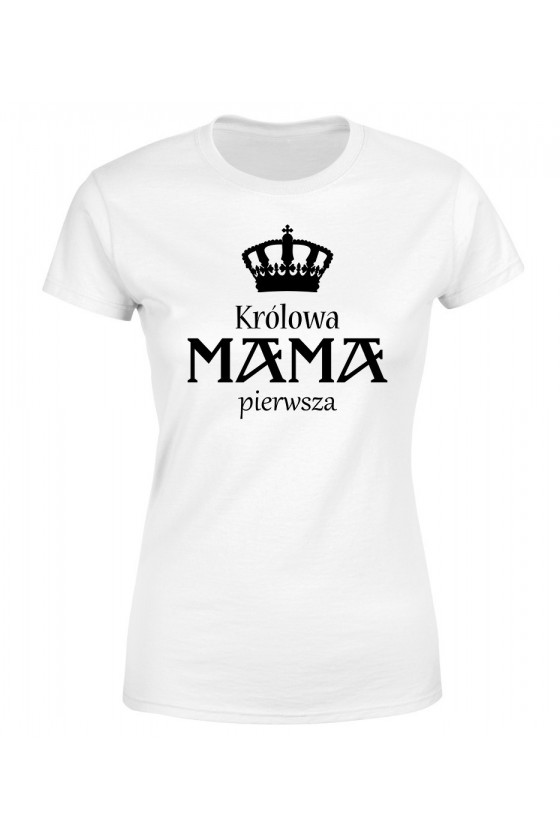 Koszulka Damska Królowa Mama Pierwsza