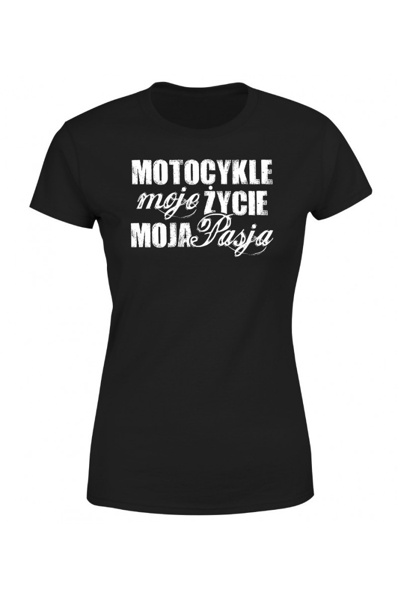 Koszulka Damska Motocykle, Moje Życie, Moja Pasja Koszulka Damska Motocykle, Moje Życie, Moja Pasja