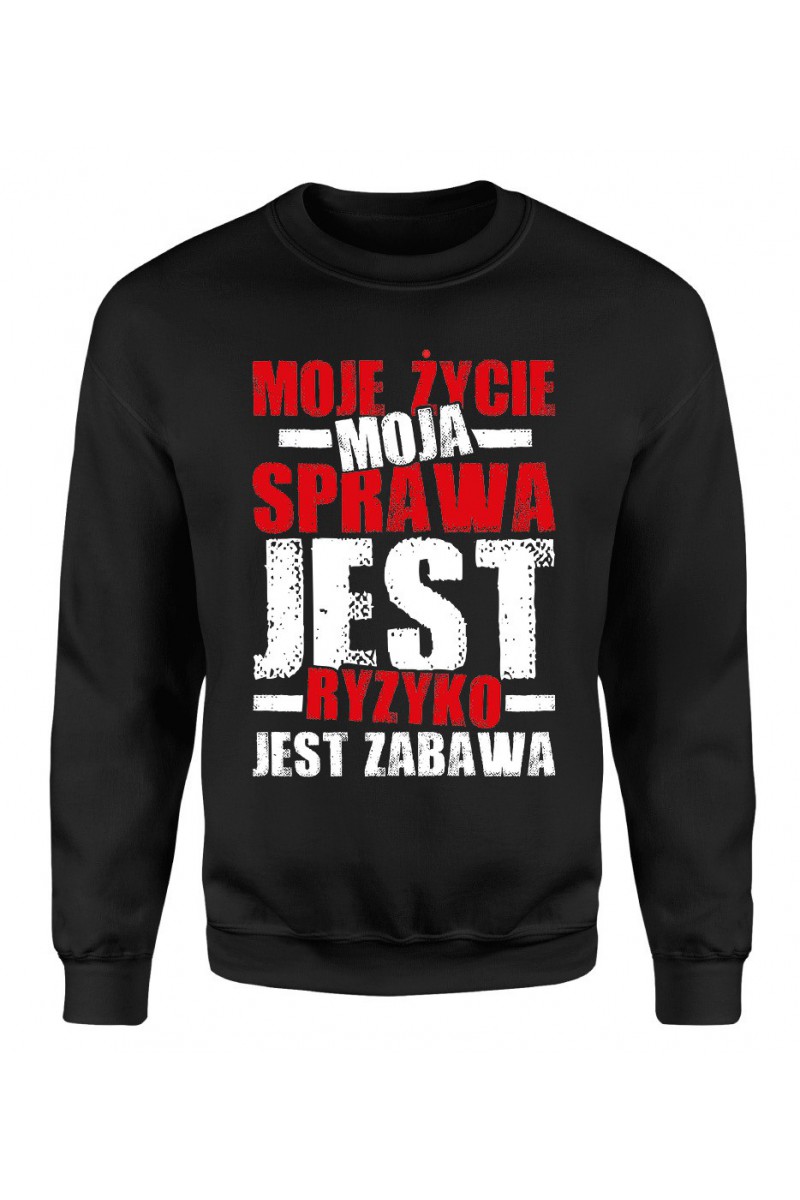 Bluza Damska Klasyczna Jest Ryzyko Jest Zabawa, Moje Życie Moja Sprawa