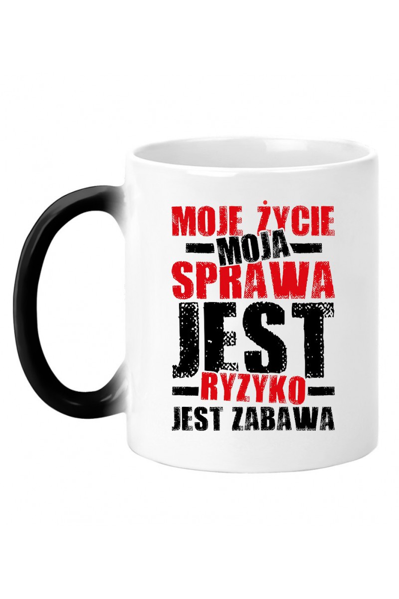 Kubek Magiczny Jest Ryzyko Jest Zabawa, Moje Życie Moja Sprawa