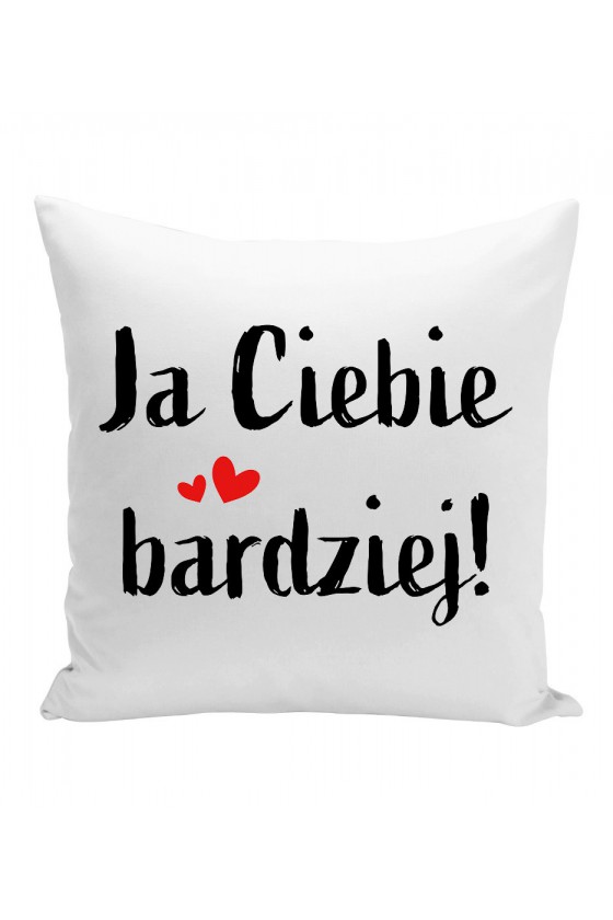 Poduszka Ja Ciebie Bardziej!