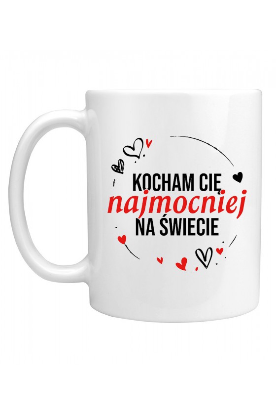 Kubek Kocham Cię Najmocniej Na Świecie