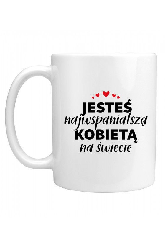 Kubek Jesteś najwspanialszą Kobietą Na Świecie