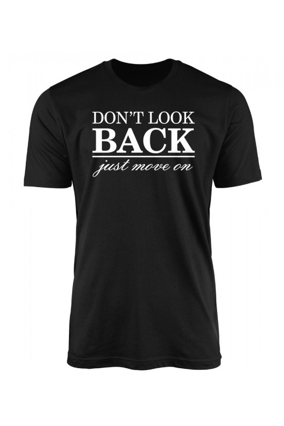 Koszulka Męska Don't Look Back, Just Move On