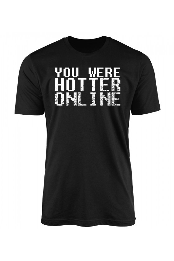Koszulka Męska You Were Hotter Online