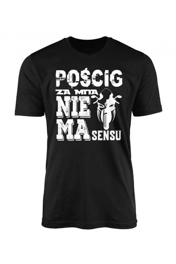 Koszulka Męska Pościg Za Mną Nie Ma Sensu