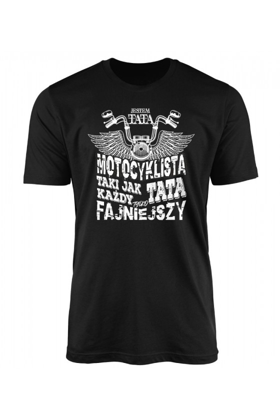 Koszulka Męska Jestem Tatą Motocyklistą, Taki Jak Każdy Tata Tylko Fajniejszy
