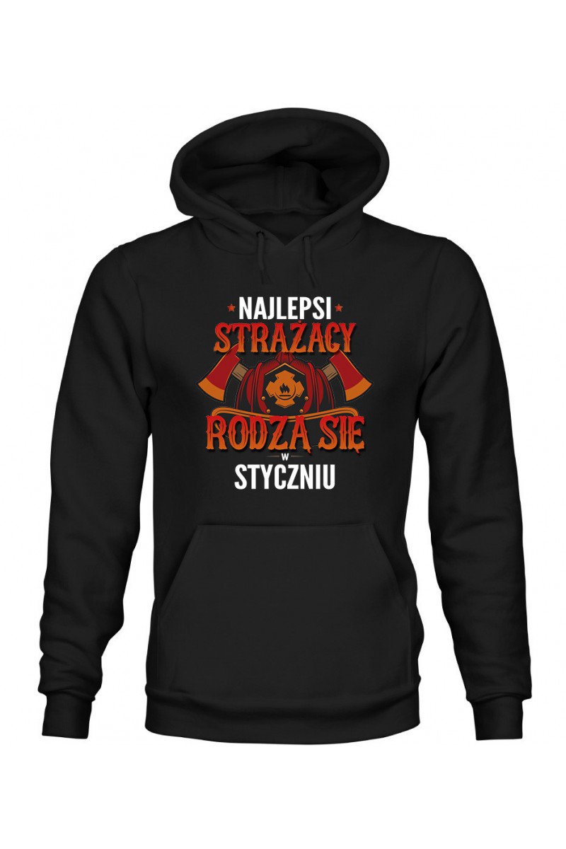 Bluza Męska z Kapturem Najlepsi Strażacy Rodzą Się W Styczniu