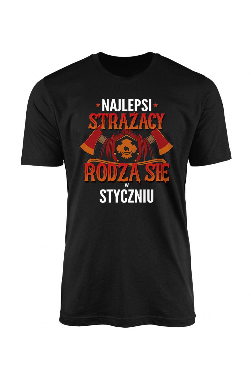 Koszulka Męska Najlepsi Strażacy Rodzą Się W Styczniu Koszulka Męska Najlepsi Strażacy Rodzą Się W Styczniu