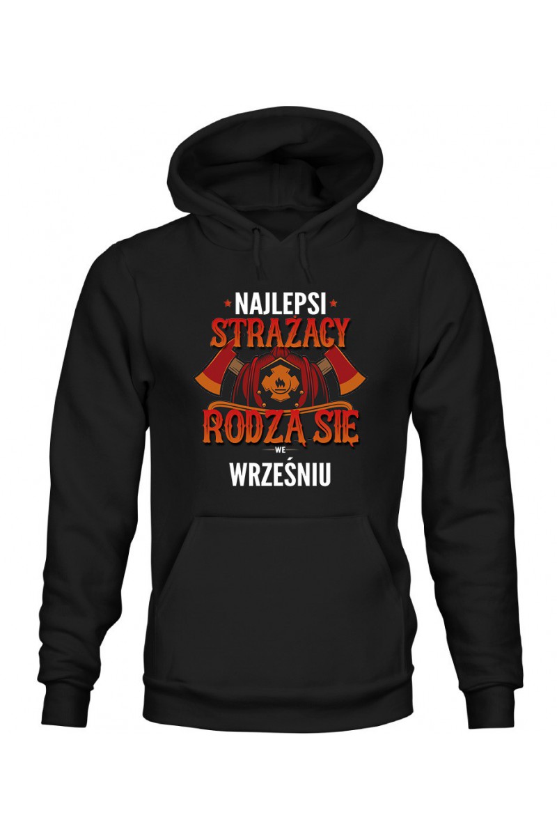 Bluza Męska z Kapturem Najlepsi Strażacy Rodzą Się We Wrześniu