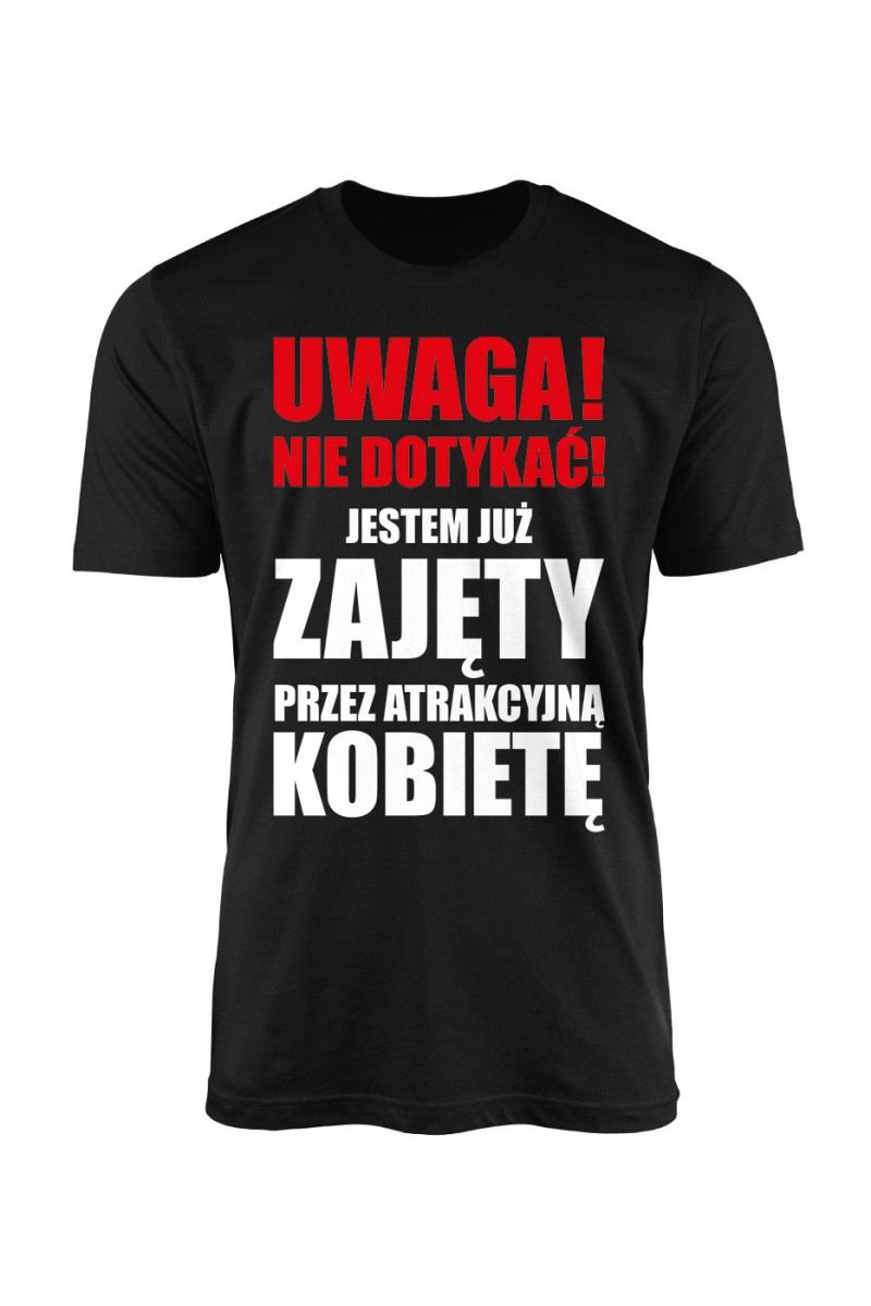 Koszulka Męska Uwaga! Nie Dotykać! Jestem Już Zajęty Przez Atrakcyjną Kobietę