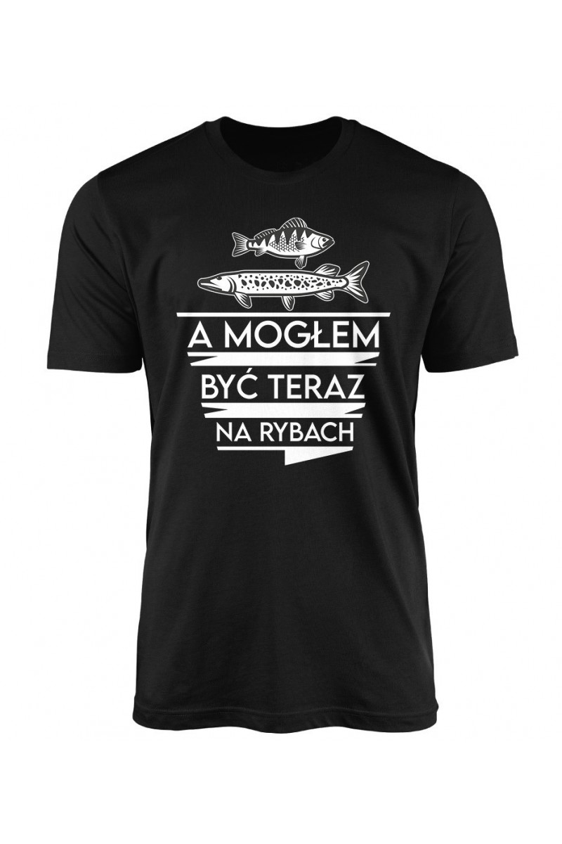 Koszulka Męska A Mogłem Być Teraz Na Rybach
