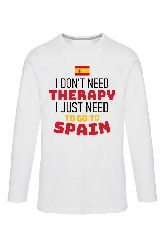 Koszulka Męska Longsleeve I Don't Need Therapy I Just Need To Go To Spain