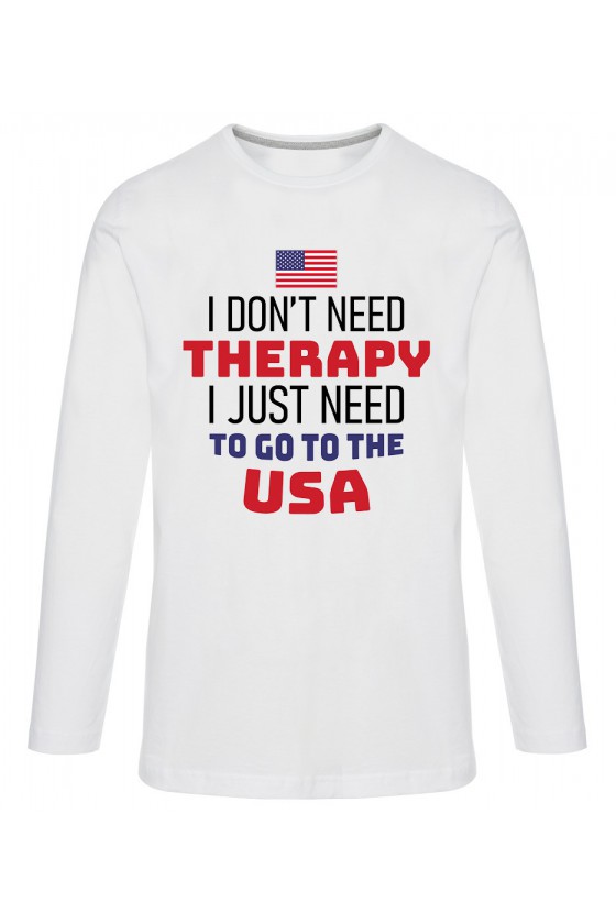 Koszulka Męska Longsleeve I Don't Need Therapy I Just Need To Go To USA
