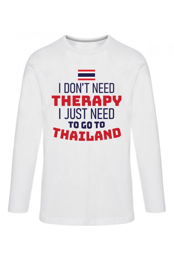 Koszulka Męska Longsleeve I Don't Need Therapy I Just Need To Go To Thailand