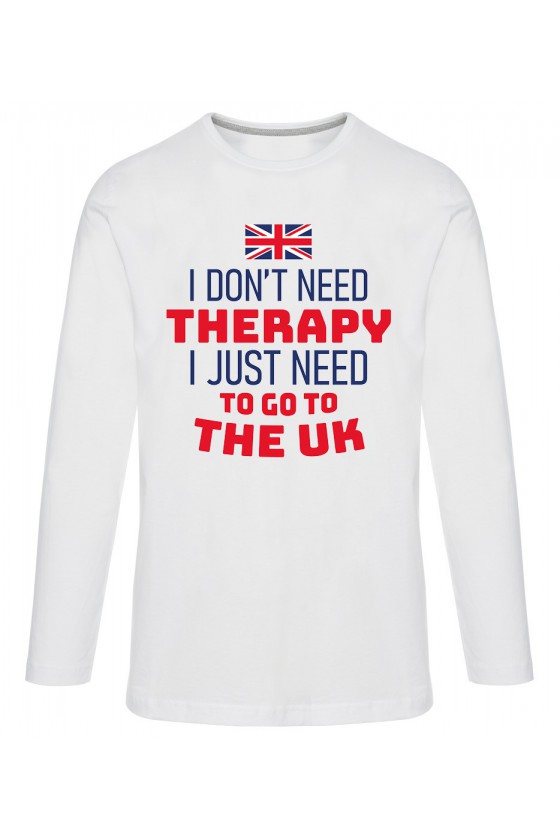Koszulka Męska Longsleeve I Don't Need Therapy I Just Need To Go To The UK