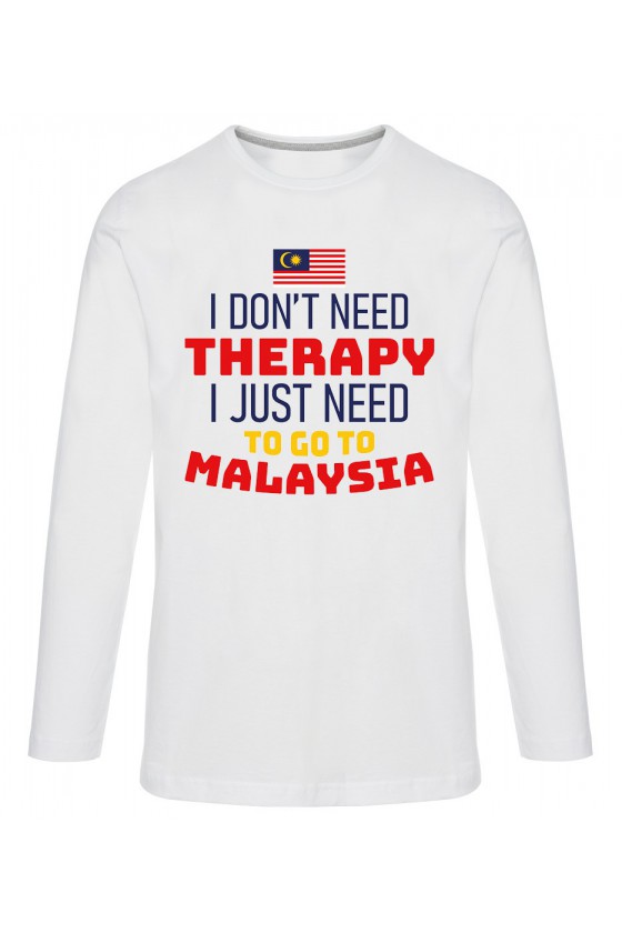 Koszulka Męska Longsleeve I Don't Need Therapy I Just Need To Go To Malaysia