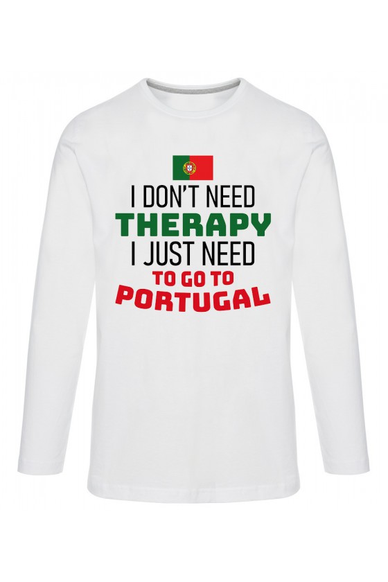 Koszulka Męska Longsleeve I Don't Need Therapy I Just Need To Go To Portugal