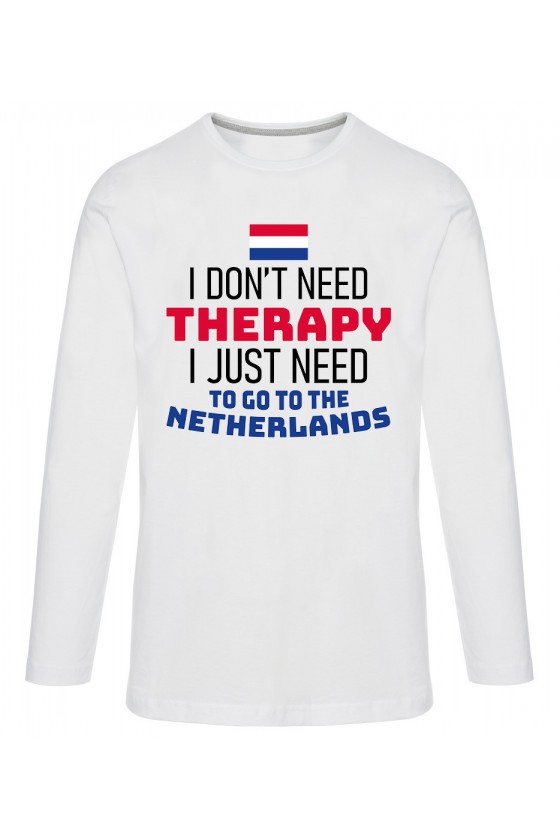 Koszulka Męska Longsleeve I Don't Need Therapy I Just Need To Go To Netherlands