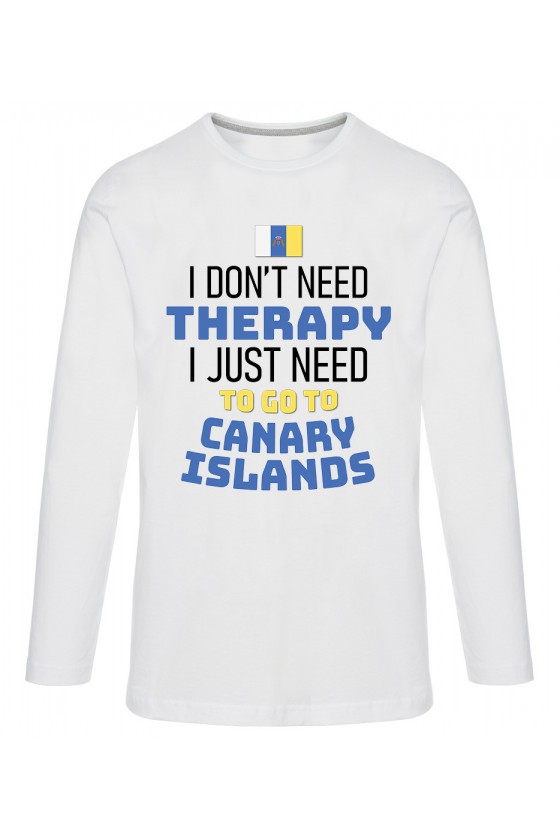 Koszulka Męska Longsleeve I Don't Need Therapy I Just Need To Go To Canary Islands