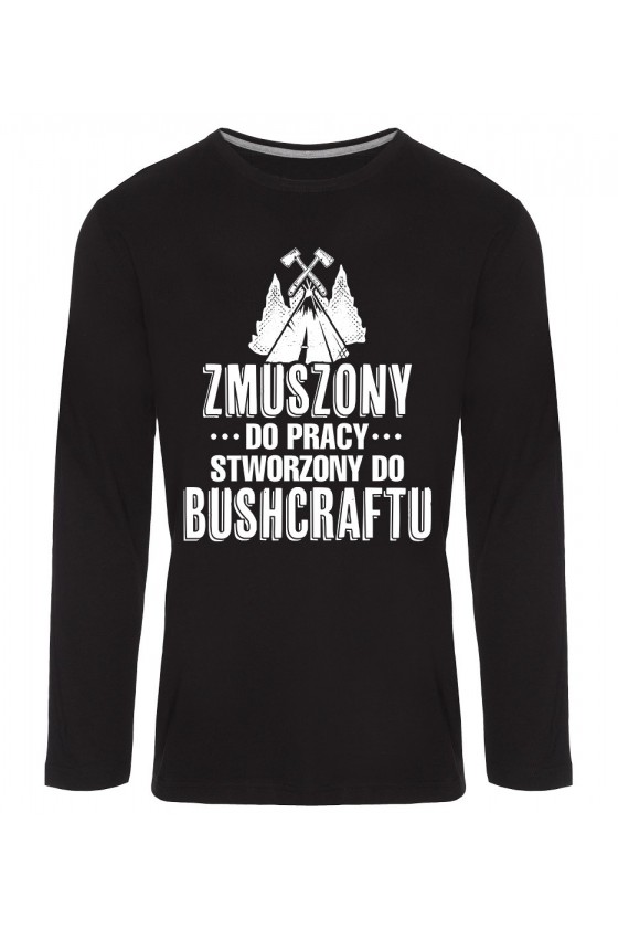 Koszulka Męska Longsleeve Zmuszony Do Pracy, Stworzony Do Bushcraftu