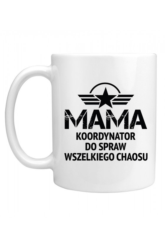 Kubek Mama koordynator do spraw wszelkiego chaosu