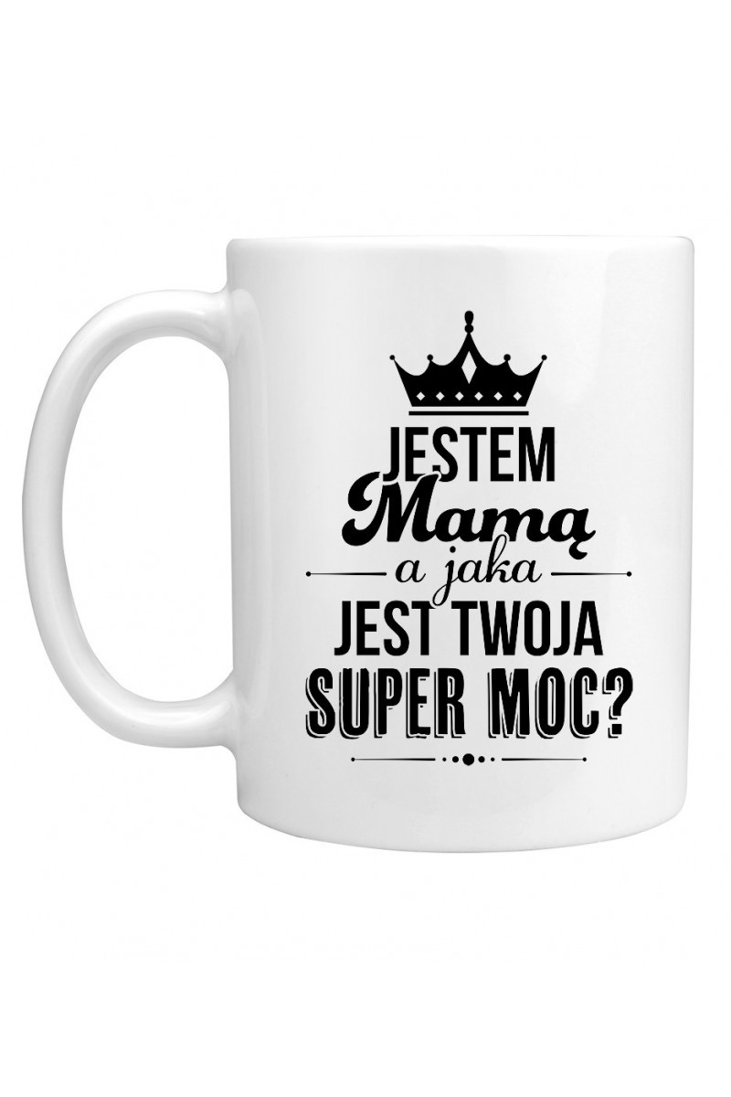 Kubek Jestem mamą a jaka jest twoja super moc