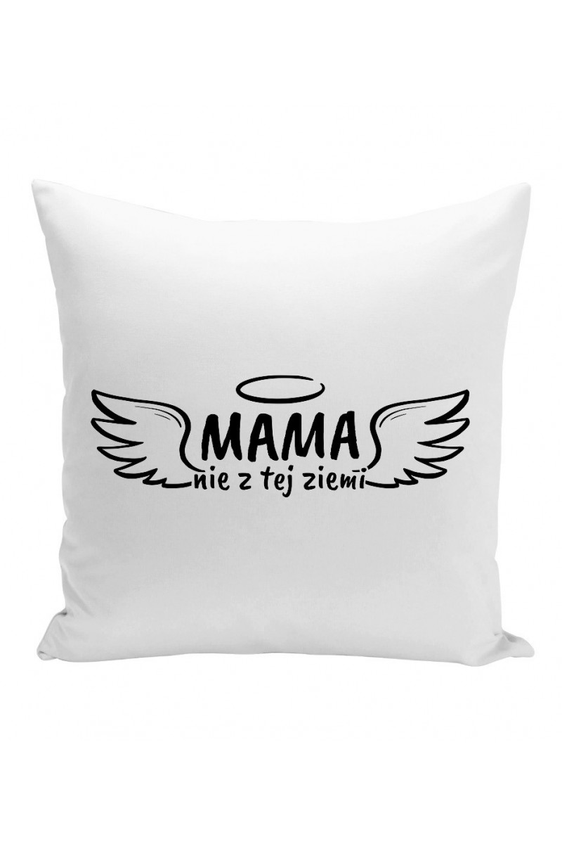 Poduszka Mama nie z tej ziemi Poduszka Mama nie z tej ziemi
