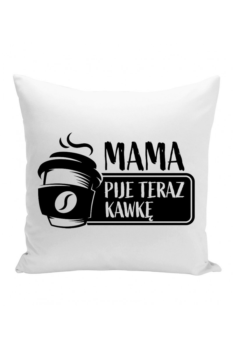 Poduszka Mama pije teraz kawkę