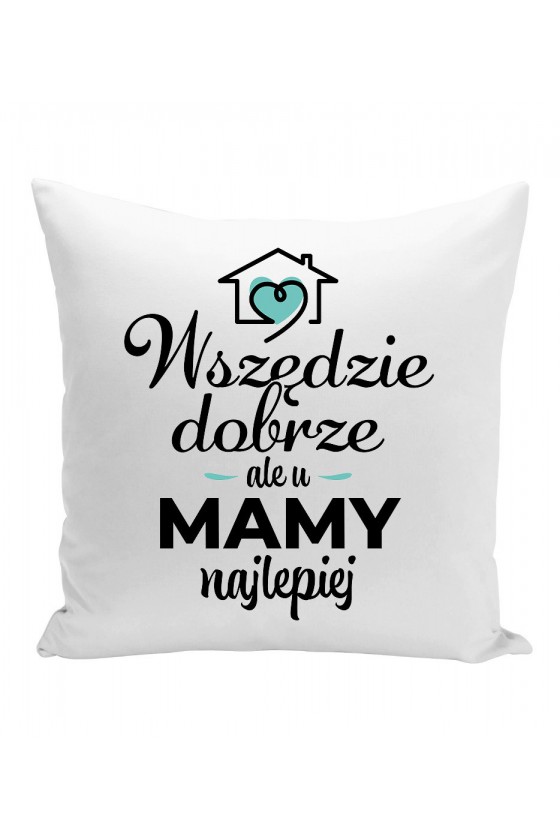 Poduszka Wszędzie dobrze ale u mamy najlepiej