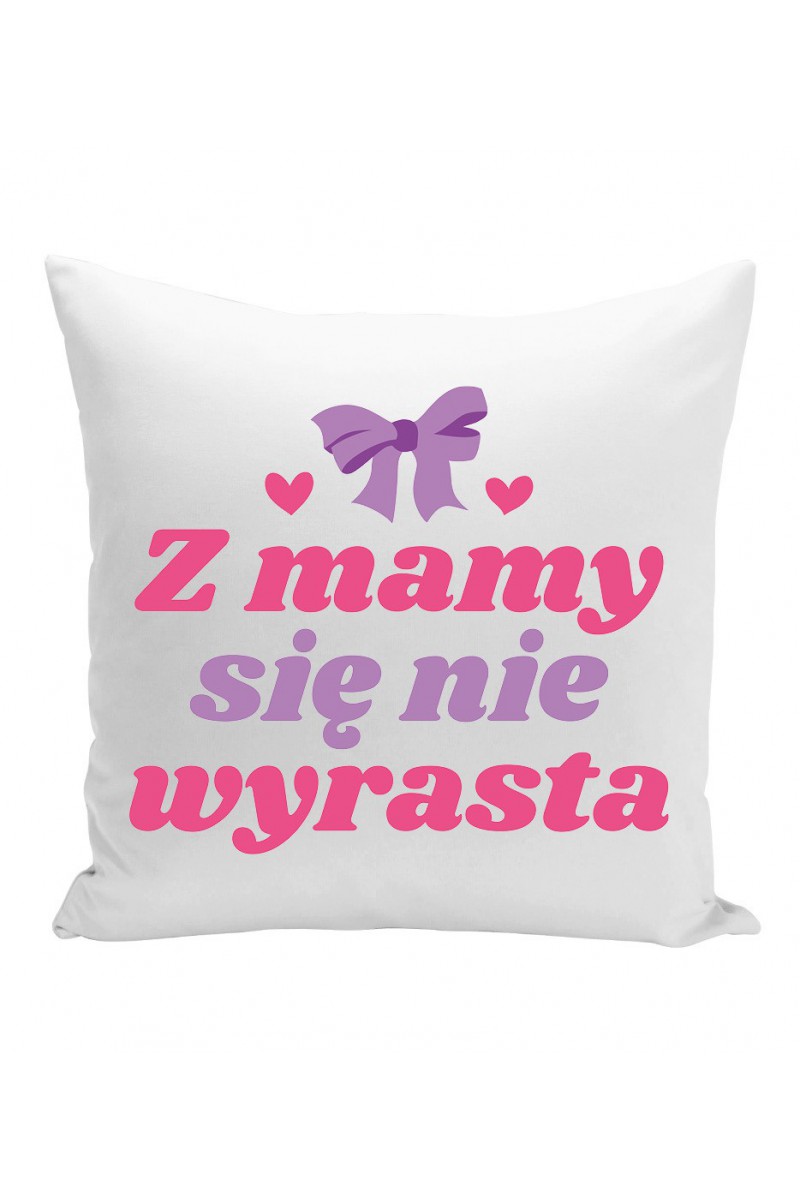 Poduszka Z mamy się nie wyrasta