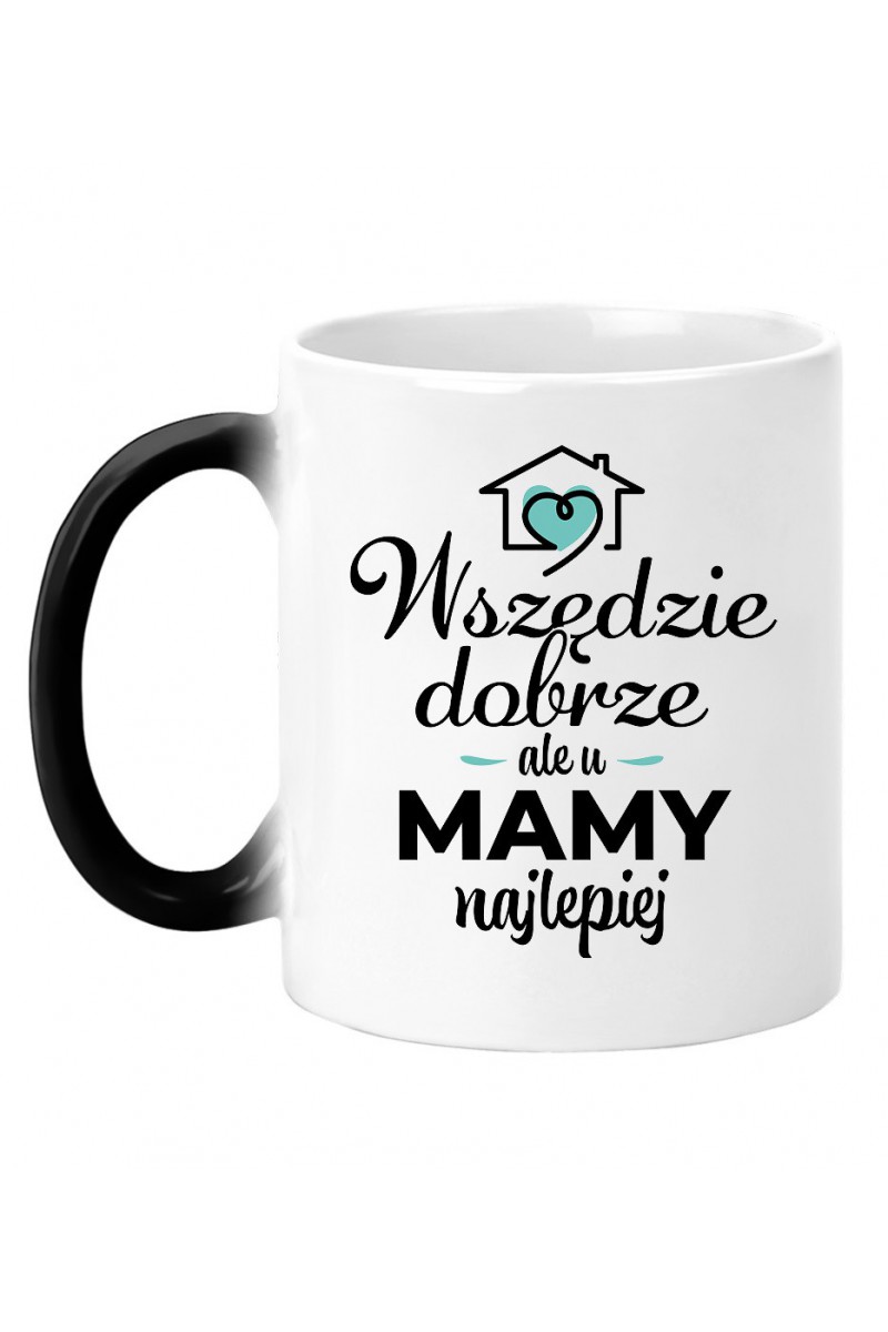 Kubek Magiczny Wszędzie dobrze ale u mamy najlepiej