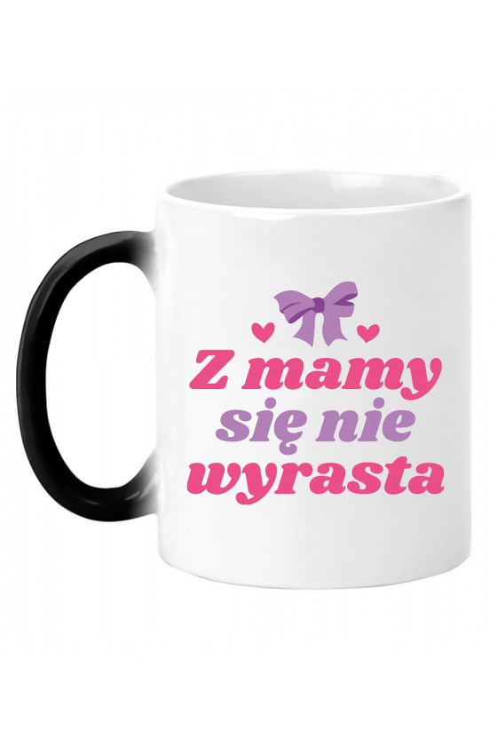 Kubek Magiczny Z mamy się nie wyrasta