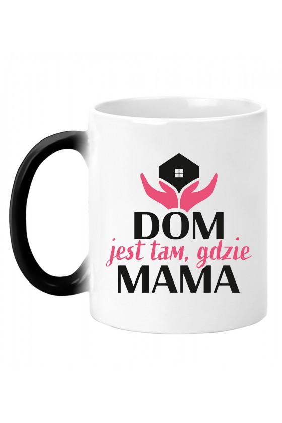 Kubek Magiczny Dom jest tam gdzie mama