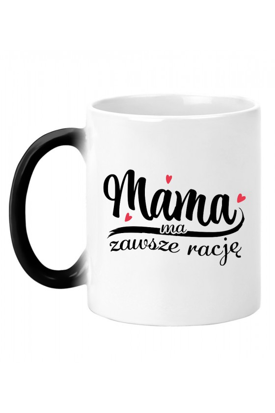 Kubek Magiczny Mama ma zawsze rację II