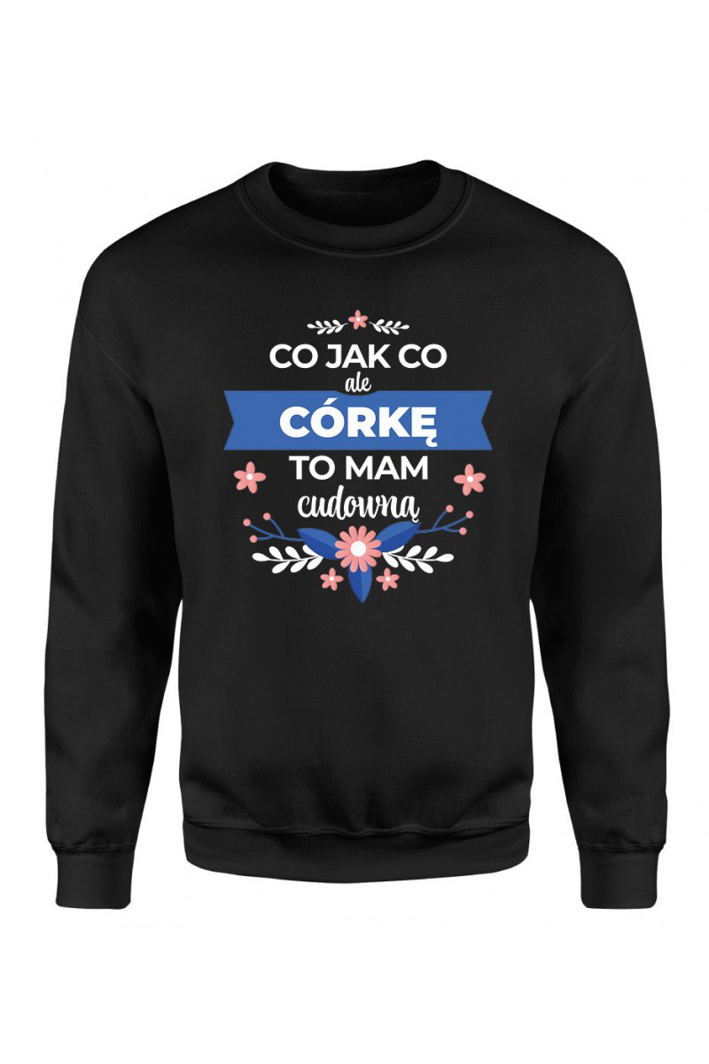 Bluza Damska Klasyczna Co jak co ale córkę to mam cudowną