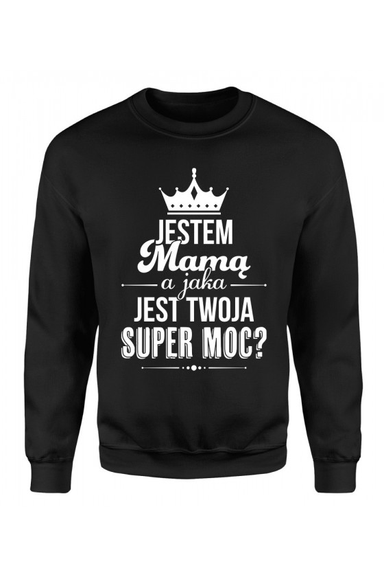 Bluza Damska Klasyczna Jestem mamą a jaka jest twoja super moc