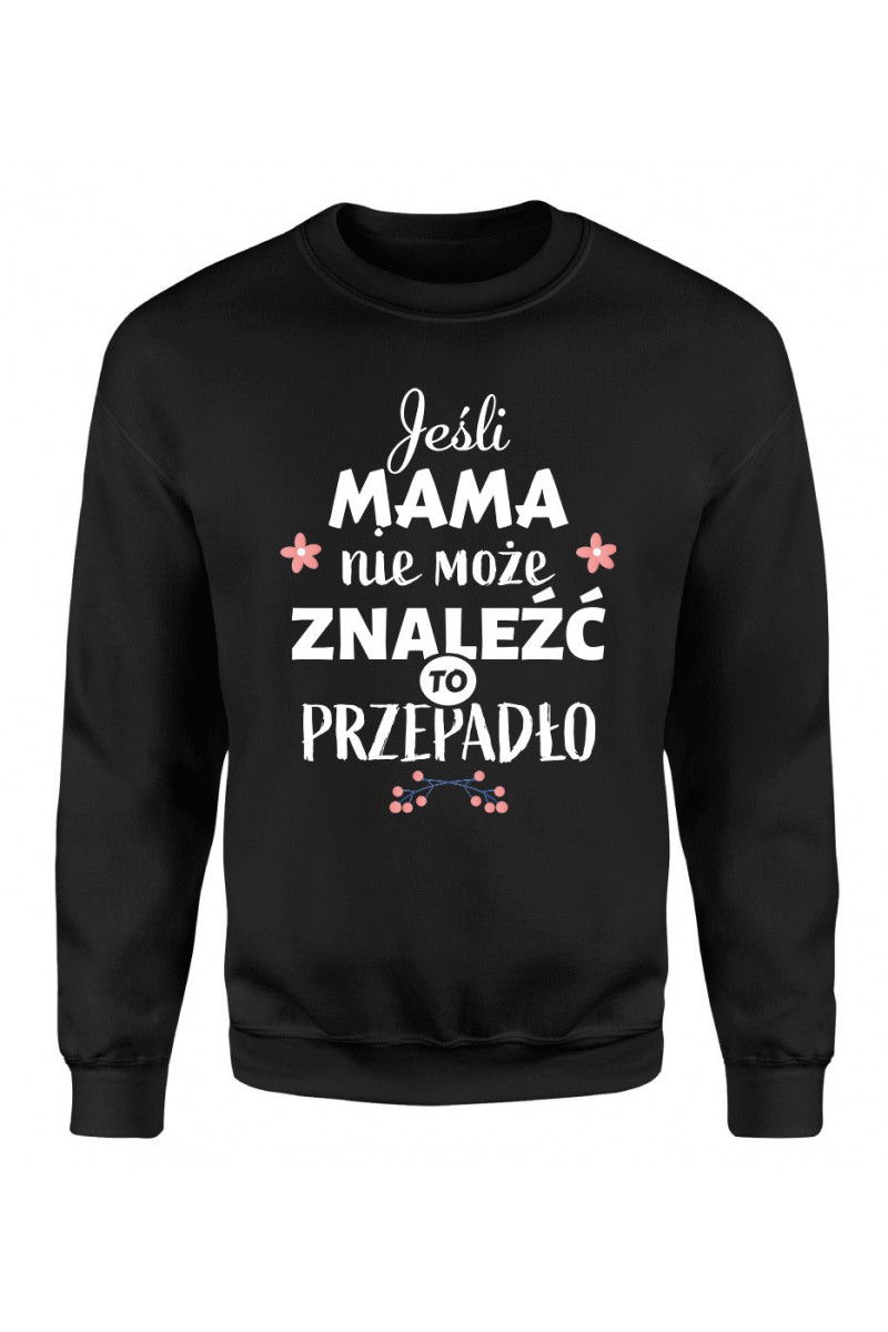 Bluza Damska Klasyczna Jeśli mama nie może znaleźć to przepadło