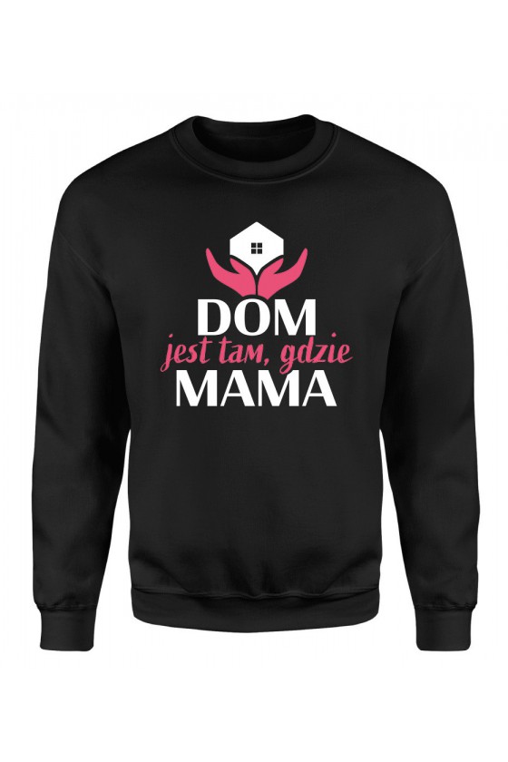 Bluza Damska Klasyczna Dom jest tam gdzie mama