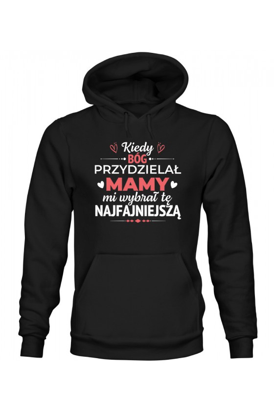 Bluza Damska z Kapturem Kiedy Bóg przydzielał mamy mi wybrał tę najfajniejszą