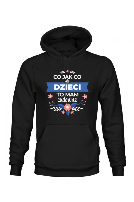 Bluza Damska z Kapturem Co jak co ale dzieci to mam cudowne