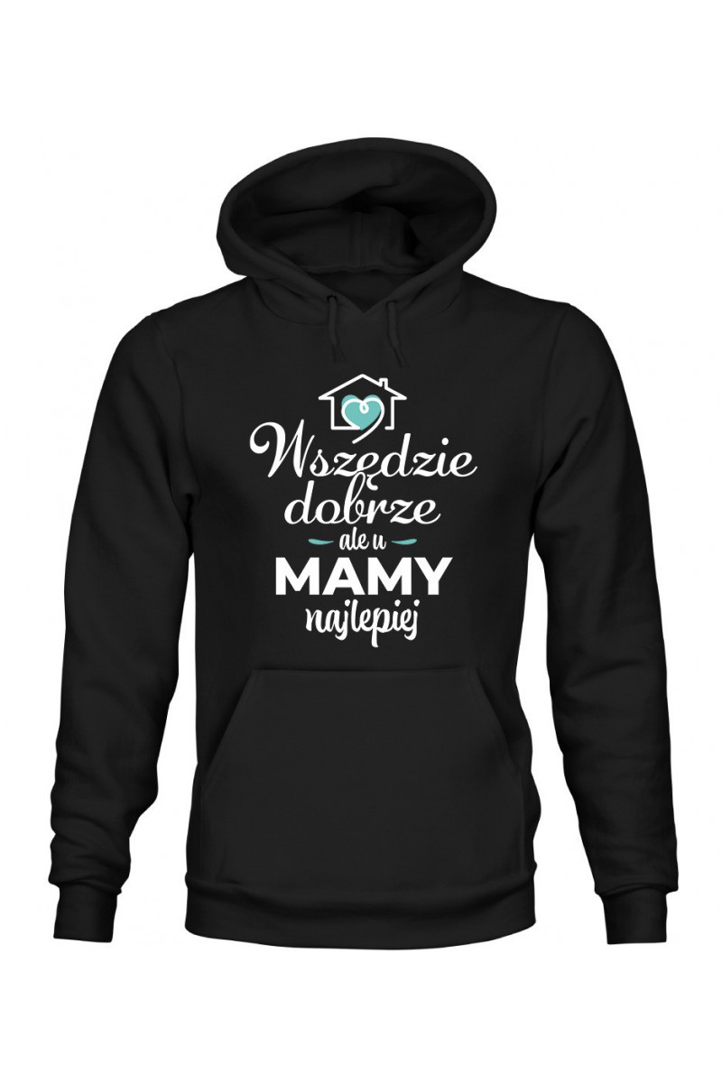 Bluza Damska z Kapturem Wszędzie dobrze ale u mamy najlepiej