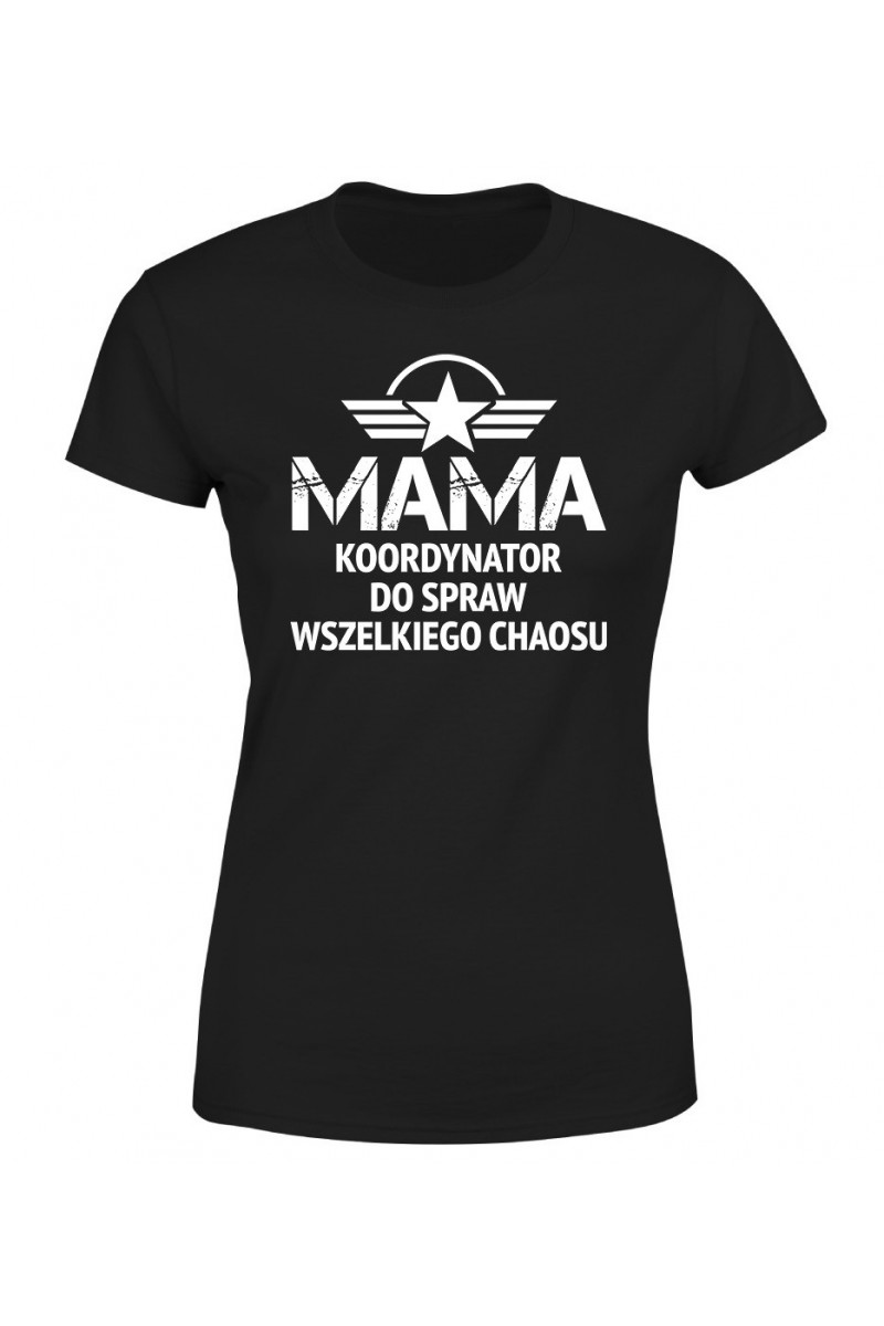 Koszulka Damska Mama koordynator do spraw wszelkiego chaosu Koszulka Damska Mama koordynator do spraw wszelkiego chaosu