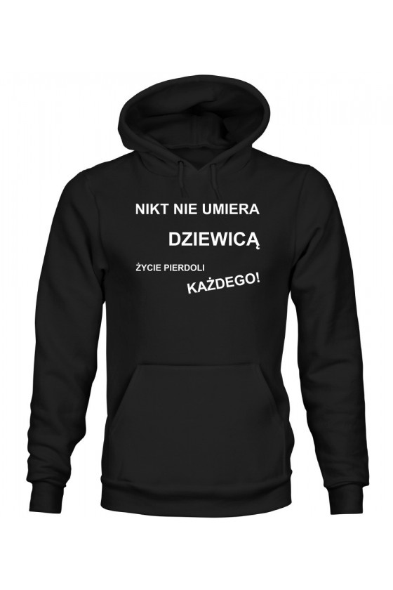 Bluza Damska z Kapturem Nikt Nie Umiera Dziewicą, Życie Pierdoli Każdego!