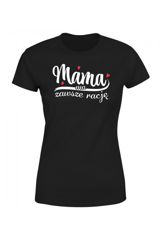 Koszulka Damska Mama ma zawsze rację II