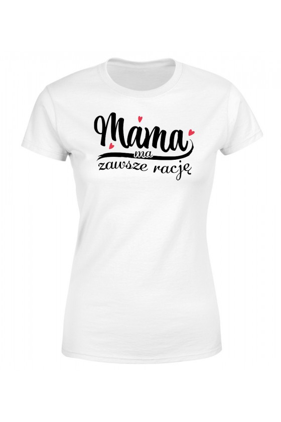 Koszulka Damska Mama ma zawsze rację II