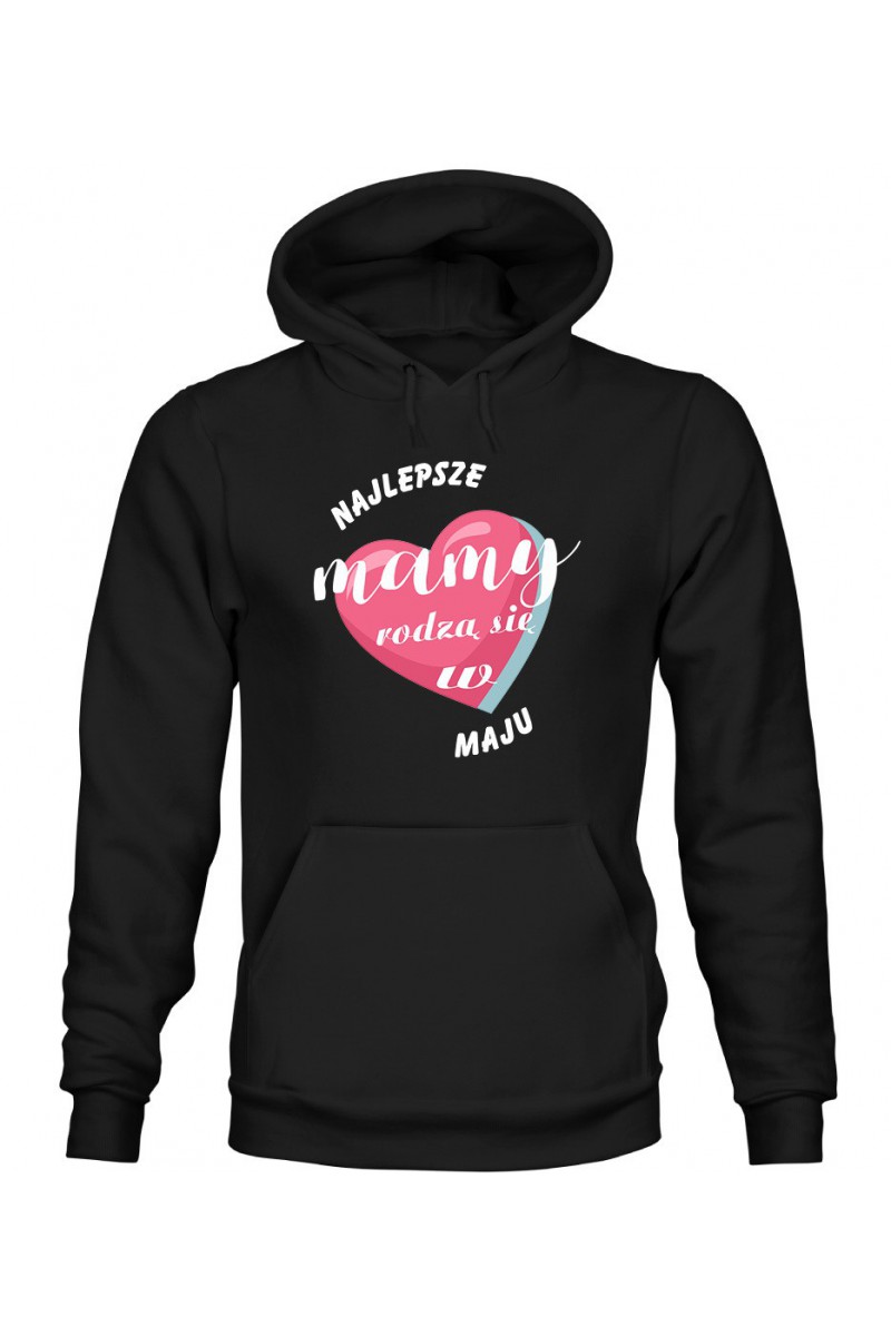 Bluza Damska z Kapturem Najlepsze Mamy Rodzą Się W Maju Bluza Damska z Kapturem Najlepsze Mamy Rodzą Się W Maju